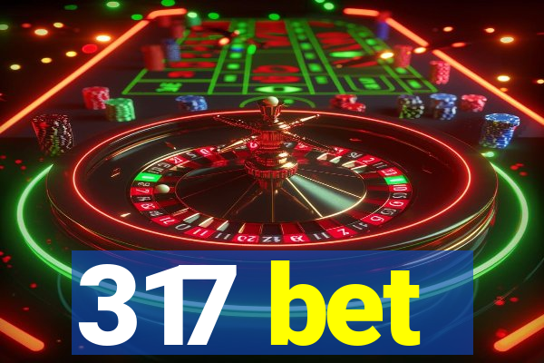 317 bet