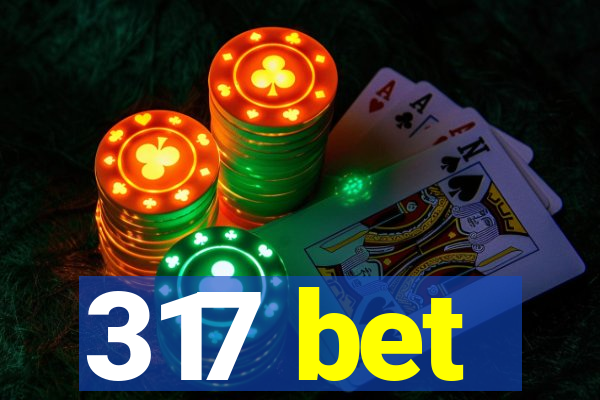 317 bet