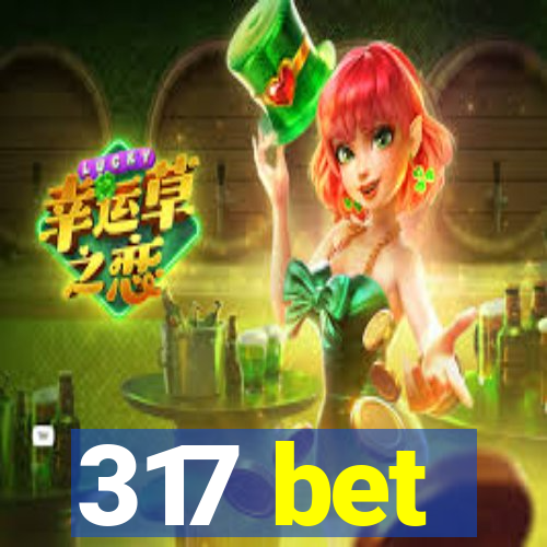 317 bet