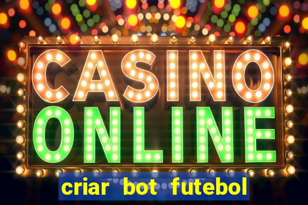criar bot futebol virtual bet365