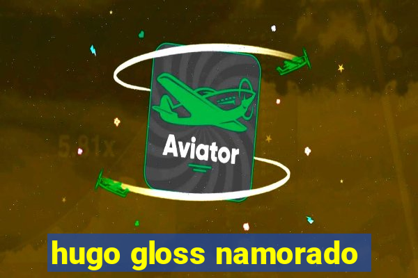 hugo gloss namorado