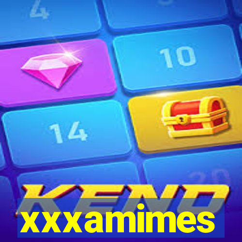 xxxamimes