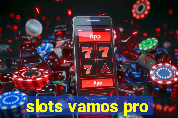 slots vamos pro