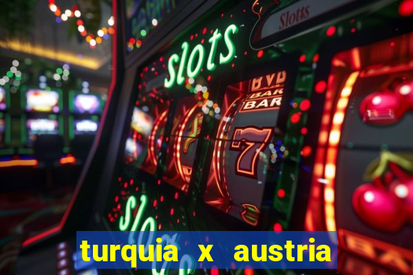 turquia x austria onde assistir