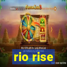 rio rise