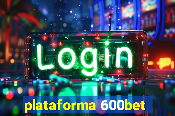 plataforma 600bet