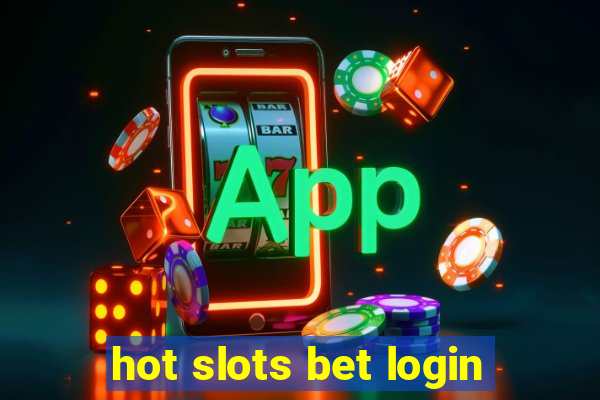 hot slots bet login