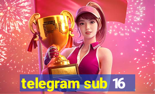telegram sub 16