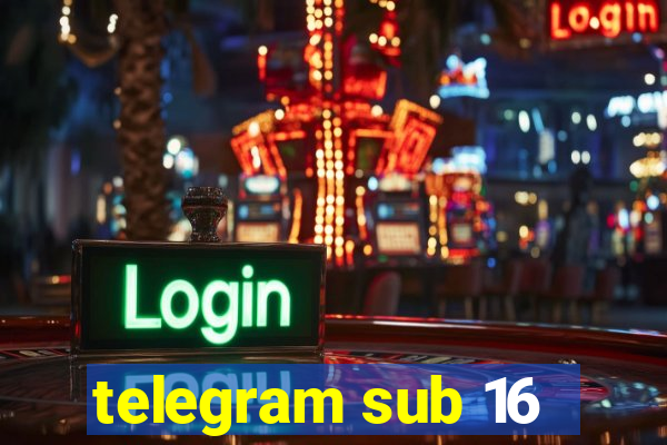 telegram sub 16