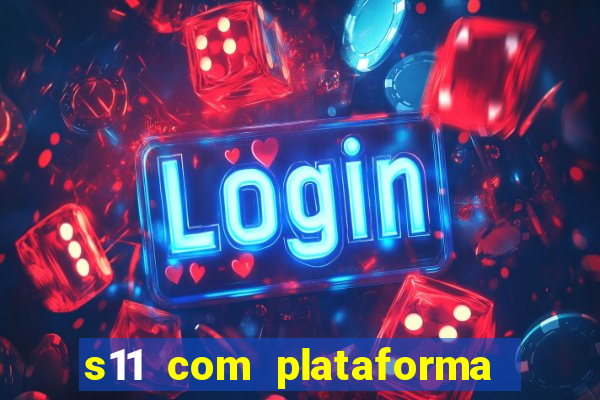 s11 com plataforma de jogos
