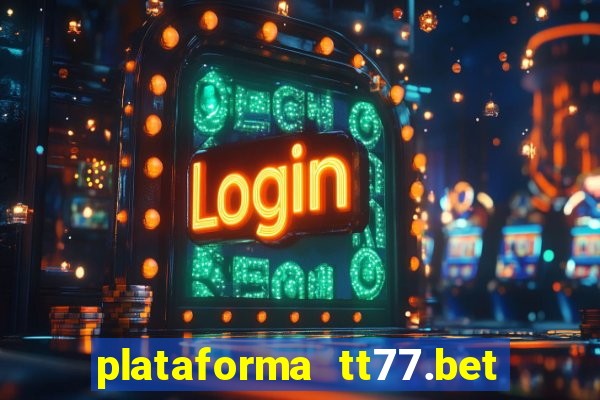 plataforma tt77.bet paga mesmo