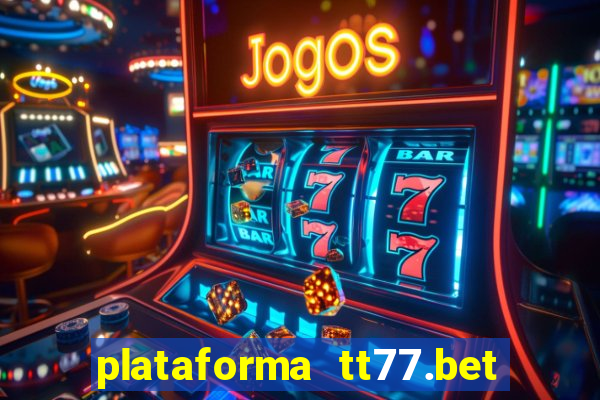 plataforma tt77.bet paga mesmo