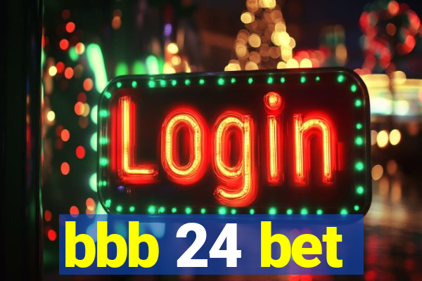 bbb 24 bet