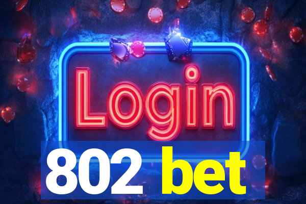 802 bet