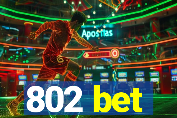 802 bet