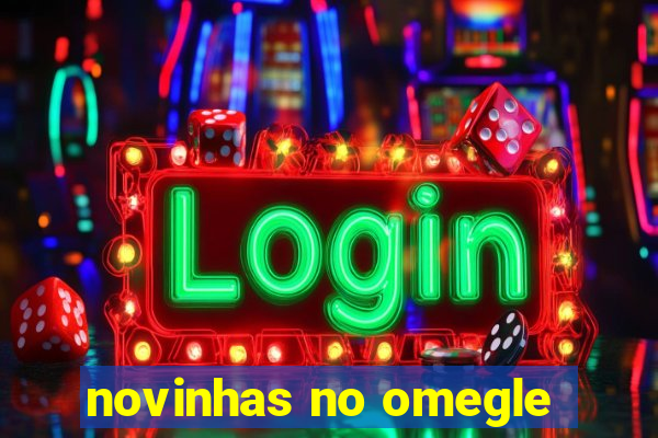 novinhas no omegle