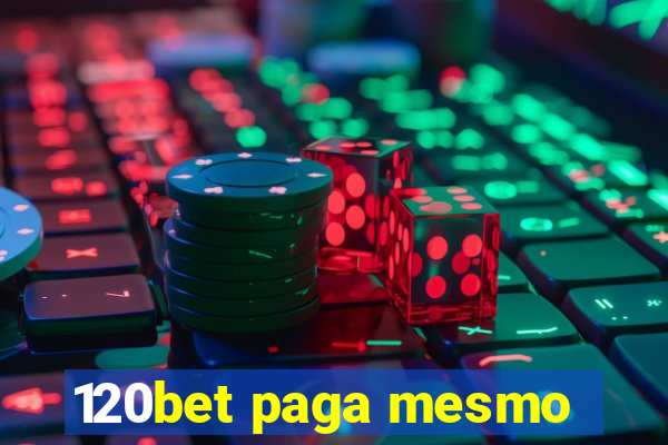 120bet paga mesmo