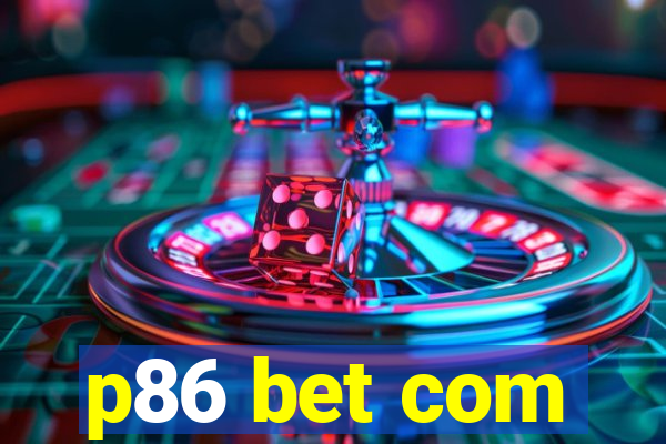 p86 bet com