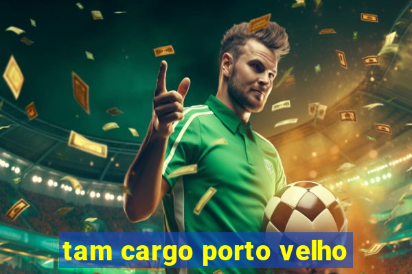 tam cargo porto velho