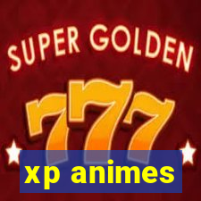 xp animes