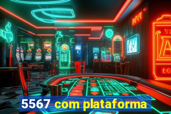 5567 com plataforma