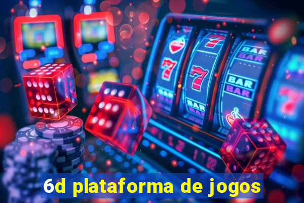6d plataforma de jogos