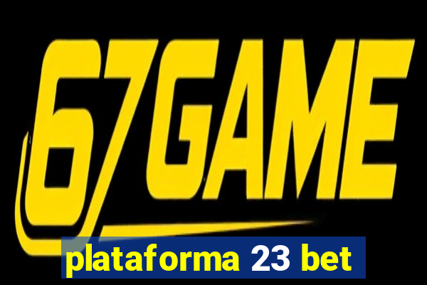 plataforma 23 bet