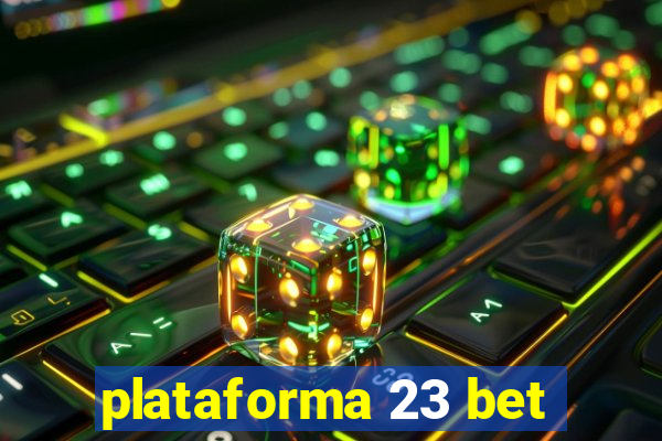plataforma 23 bet