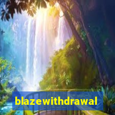 blazewithdrawal