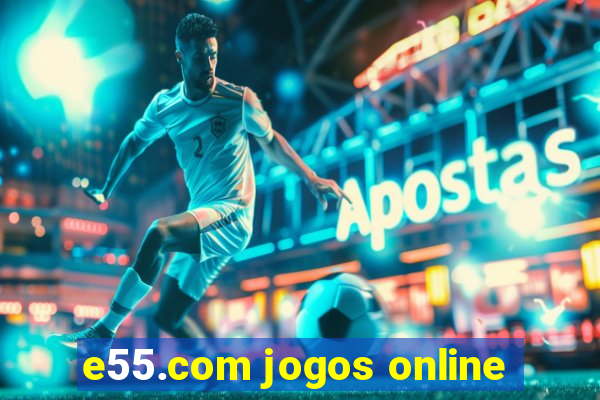 e55.com jogos online