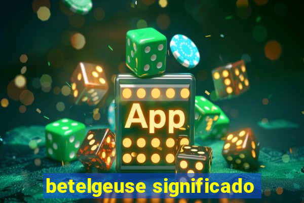 betelgeuse significado