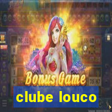 clube louco