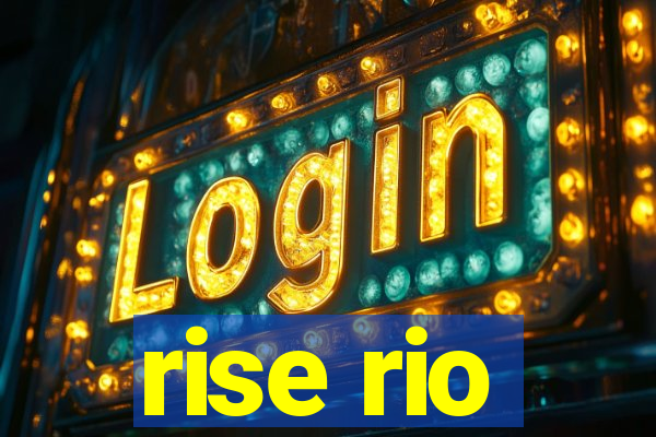 rise rio