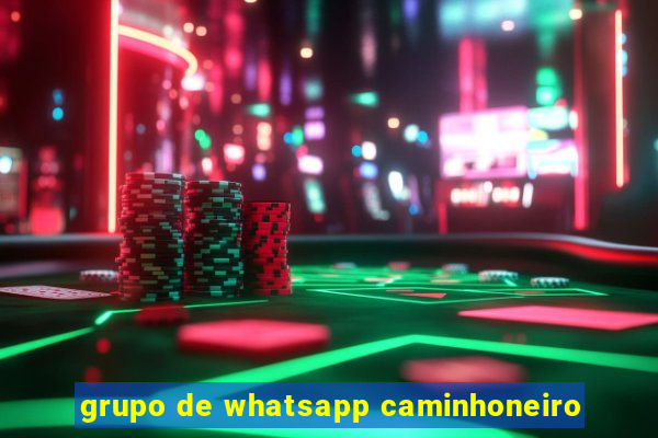 grupo de whatsapp caminhoneiro
