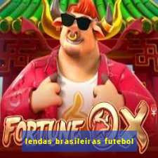 lendas brasileiras futebol