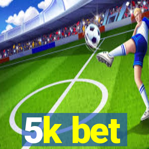 5k bet