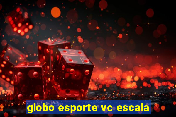 globo esporte vc escala