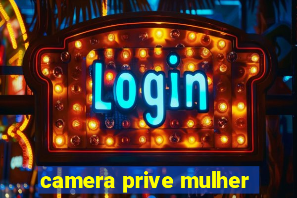 camera prive mulher