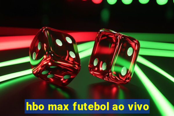 hbo max futebol ao vivo