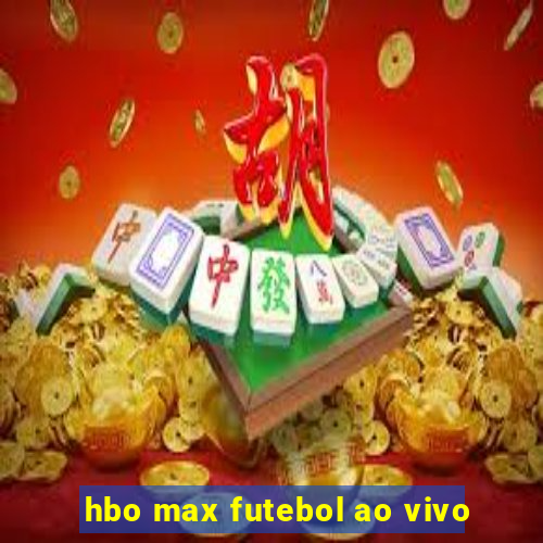 hbo max futebol ao vivo