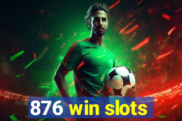 876 win slots