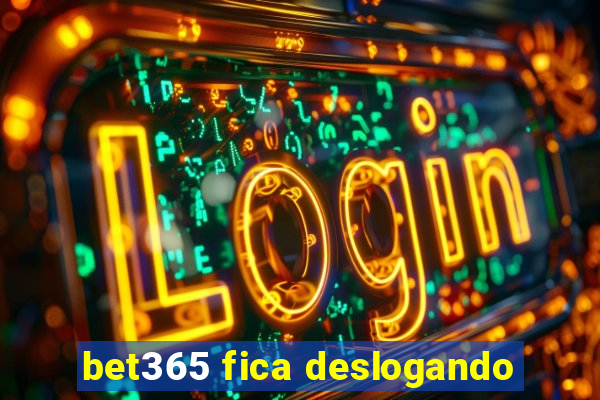 bet365 fica deslogando