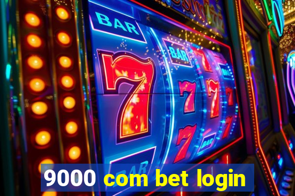 9000 com bet login