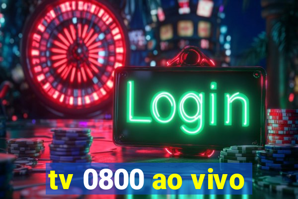 tv 0800 ao vivo
