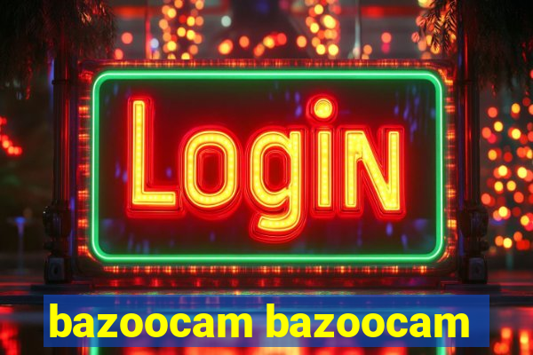 bazoocam bazoocam