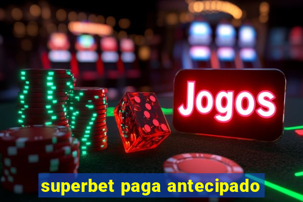 superbet paga antecipado