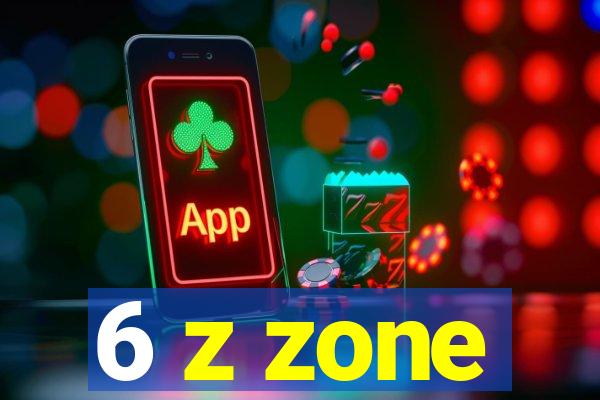 6 z zone