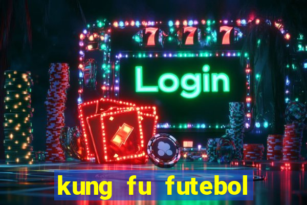 kung fu futebol clube assistir