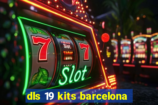 dls 19 kits barcelona