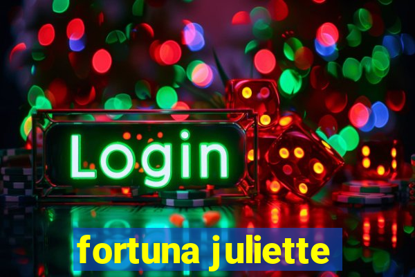 fortuna juliette